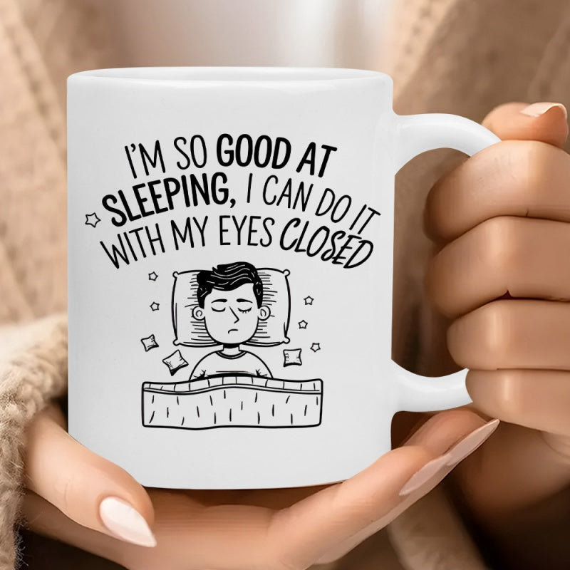 Tailorly White Ceramic 11 oz Mug - Im So Good At Sleeping I Can Do It With My Eyes Closed Simple Black Line Drawing Of A Person Sleeping Soundly In Bed Man