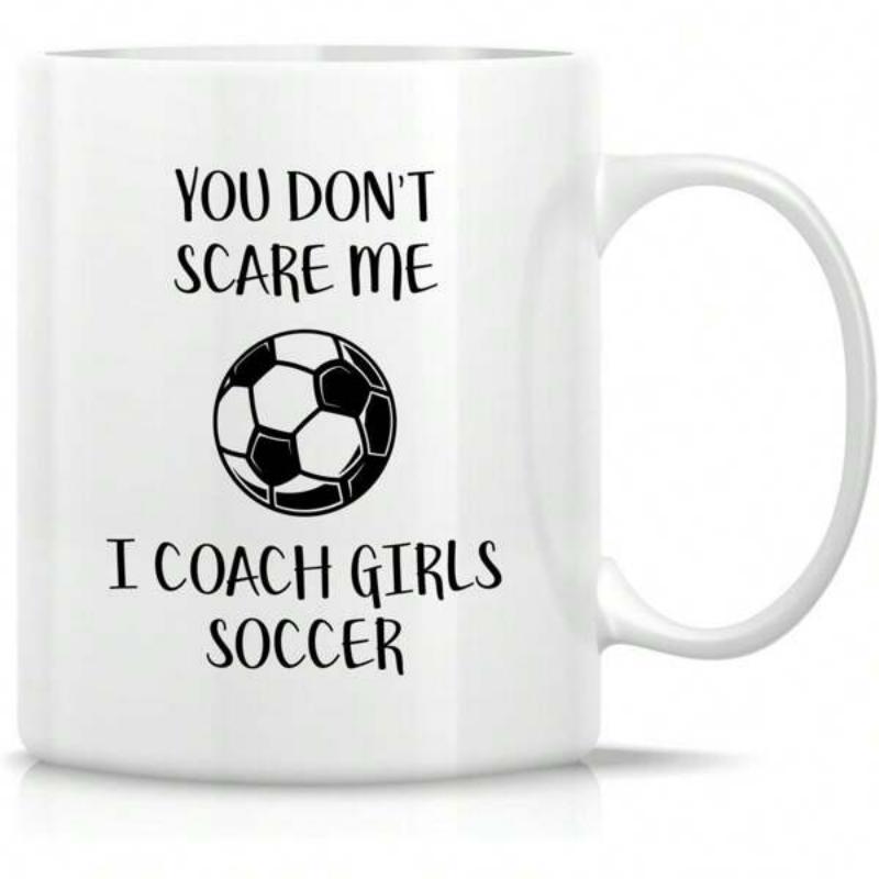 Tailorly White Ceramic 11 oz Mug - You Don T Scare Me I Coach Girls Soccer Classic Black And White Hexagonal Patterned Sport Equipment Placed Centrally On Surface