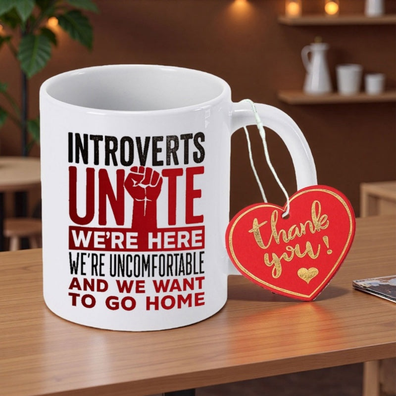 Tailorly White Ceramic 11 oz Mug - Introverts Unite Were Here Were Uncomfortable And We Want To Go Home Bold Powerful Graphic Design Featuring A Central Solid