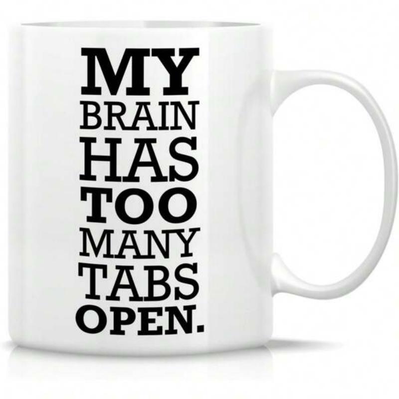 Tailorly White Ceramic 11 oz Mug - My Brain Has Too Many Tabs Open Simple Clean Vertical Typography Centered On A Plain White Backdrop Print