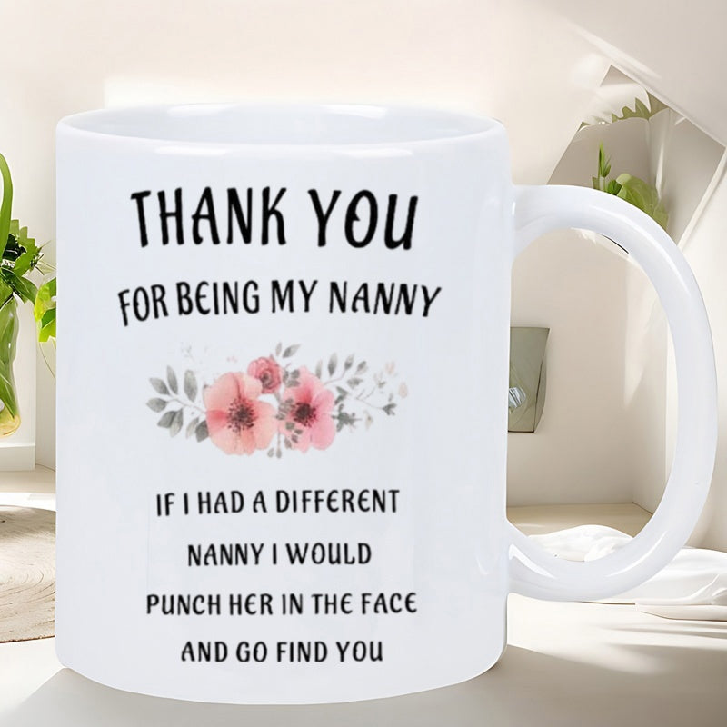 Tailorly White Ceramic 11 oz Mug - Thank You For Being My Nanny If I Had A Different Nanny I Would Punch Her In The Face And Go Find You Soft Pink Watercolor