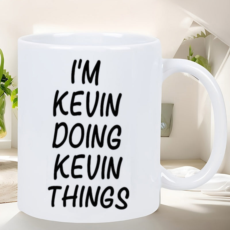 Tailorly White Ceramic 11 oz Mug - Im Kevin Doing Kevin Things Elegant Minimalist Ceramic Vessel With Smooth Surface And Solid Handle Mug