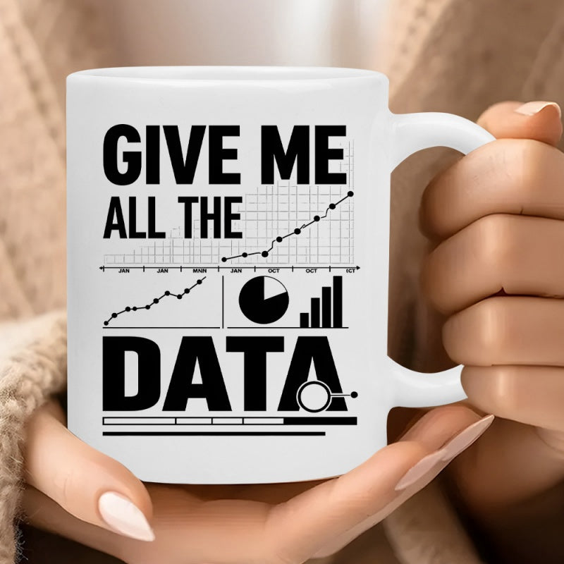 Tailorly White Ceramic 11 oz Mug - Give Me All The Data Various Business Analytics Charts Displaying Growth Trends And Statistics Mug