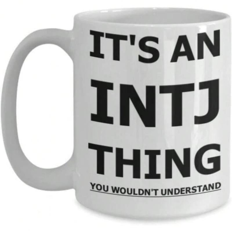 Tailorly White Ceramic 11 oz Mug - Its An INTJ Thing You Wouldnt Understand Bold Black Block Letters Printed On Smooth
