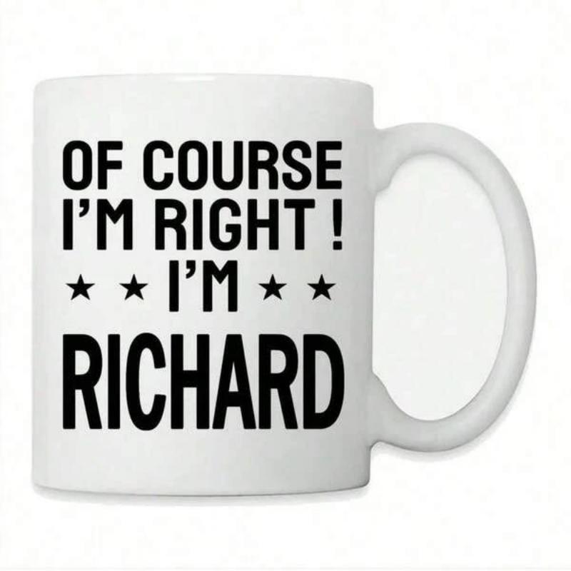 Tailorly White Ceramic 11 oz Mug - Of Course I'm Right I'm Richard Bold Black Letters With Decorative Stars On A Smooth