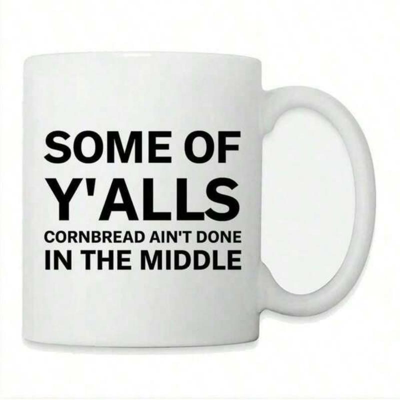 Tailorly White Ceramic 11 oz Mug - Some Of Yalls Cornbread Aint Done In The Middle Simple Minimalist Ceramic Background Featuring Bold Black Text Design Printed