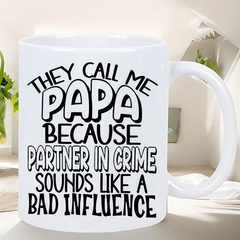 Tailorly White Ceramic 11 oz Mug - They Call Me Papa Because Partner In Crime Sounds Like A Bad Influence Minimalist Bold Decorative Lettering For Modern Family
