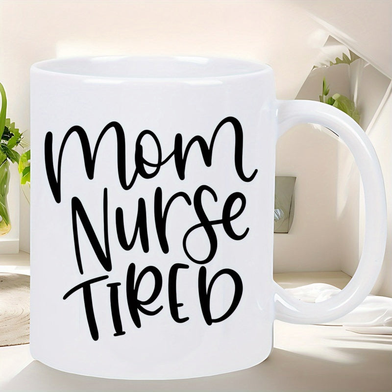 Tailorly White Ceramic 11 oz Mug - Mom Nurse Tired Handwritten Script Style Black Lettering On Smooth