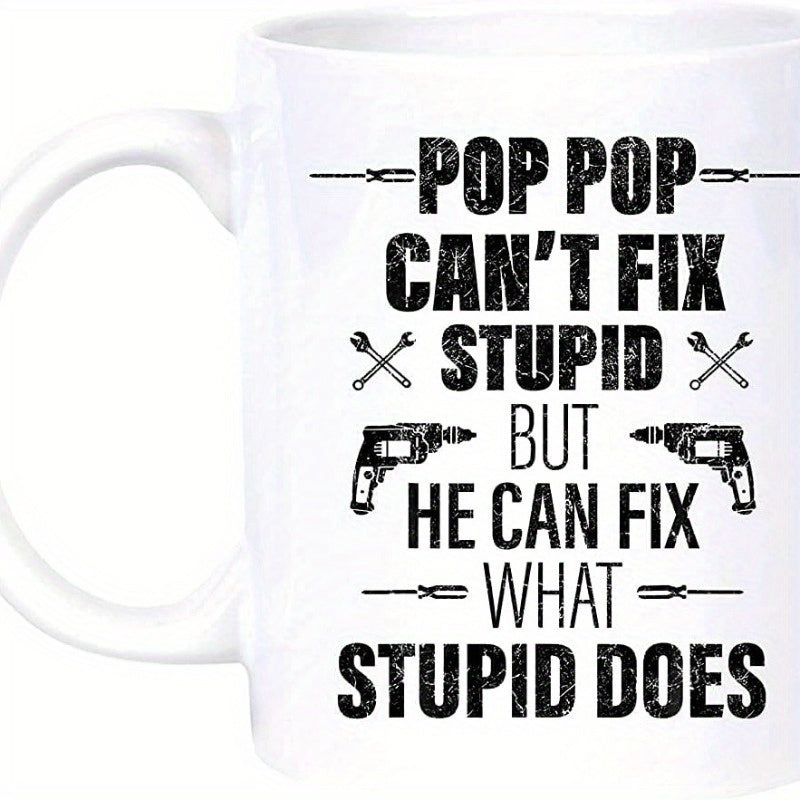 Tailorly White Ceramic 11 oz Mug - Pop Pop Can't Fix Stupid But He Can Fix What Stupid Does Distressed Vintage Industrial Mechanical Handyman Repair Equipment