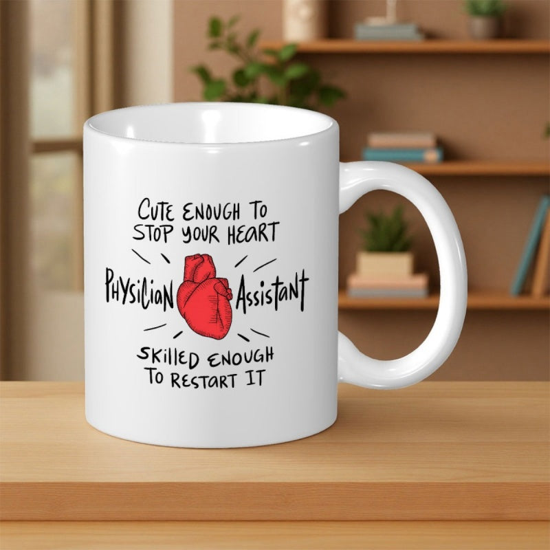 Tailorly White Ceramic 11 oz Mug - Cute Enough To Stop Your Heart Physician Assistant Skilled Enough To Restart It Detailed Minimalist Red Anatomical Heart