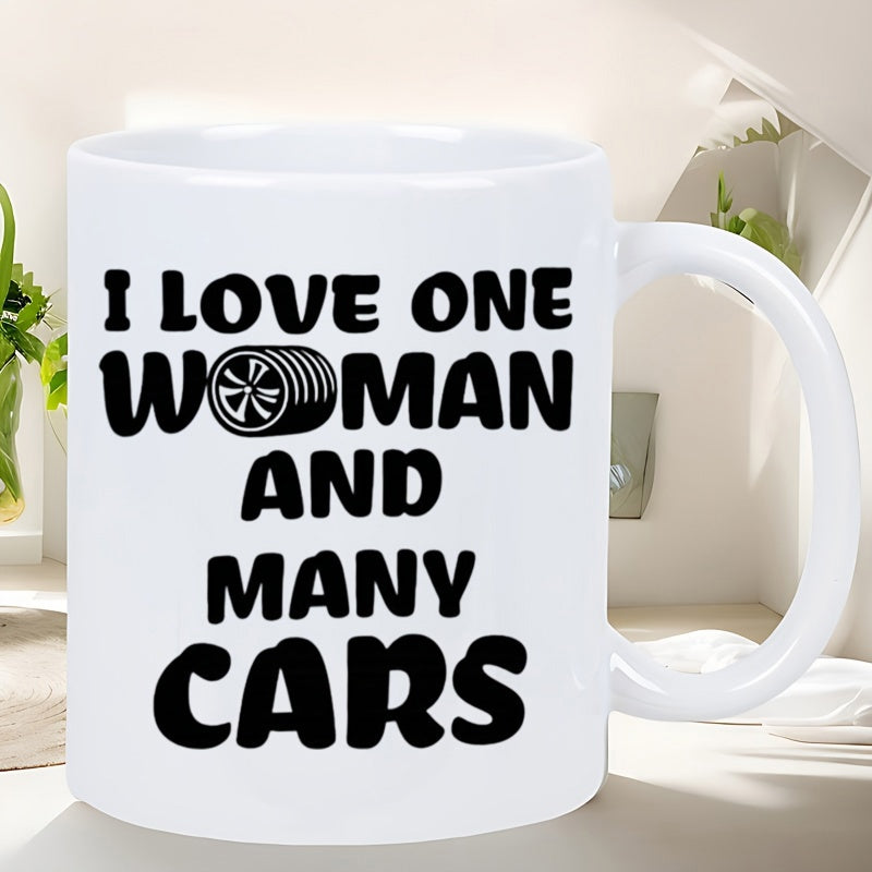 Tailorly White Ceramic 11 oz Mug - I Love One Woman And Many Cars Bold Black Lettering Featuring A Stylized Automotive Rubber Wheel