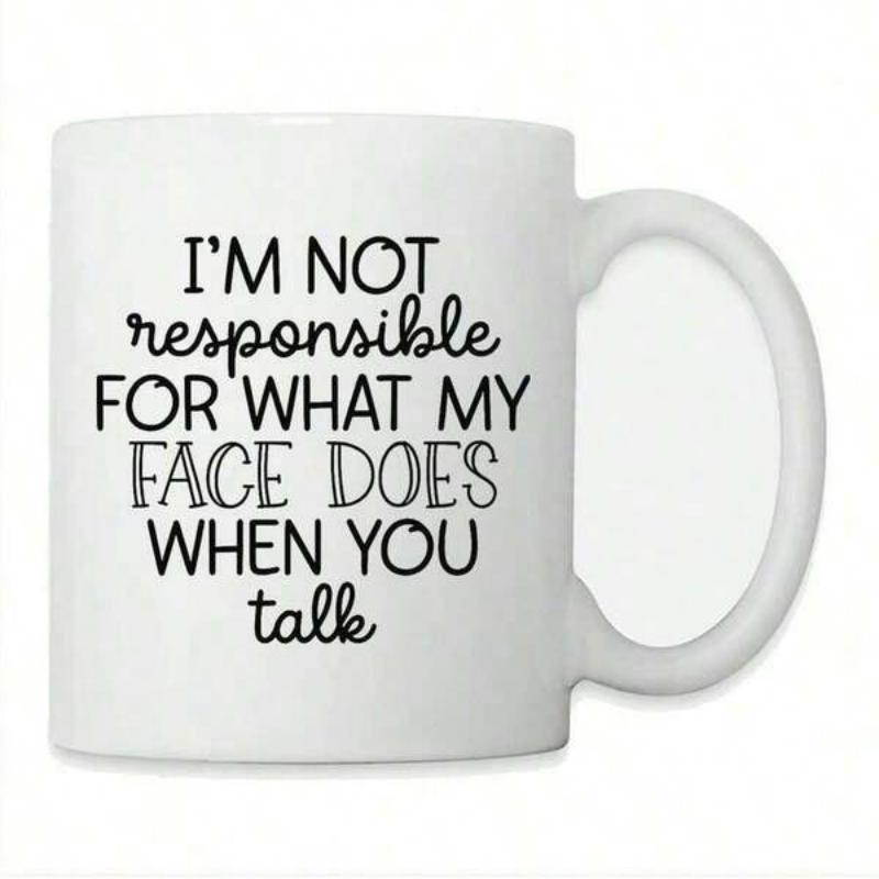 Tailorly White Ceramic 11 oz Mug - Im Not Responsible For What My Face Does When You Talk Minimalist Black Typography Printed On A Smooth