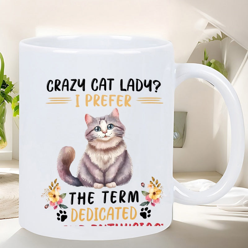 Tailorly White Ceramic 11 oz Mug - Crazy Cat Lady I Prefer The Term Dedicated Adorable Fluffy Grey Cat Sitting Among Soft Floral Elements Cat