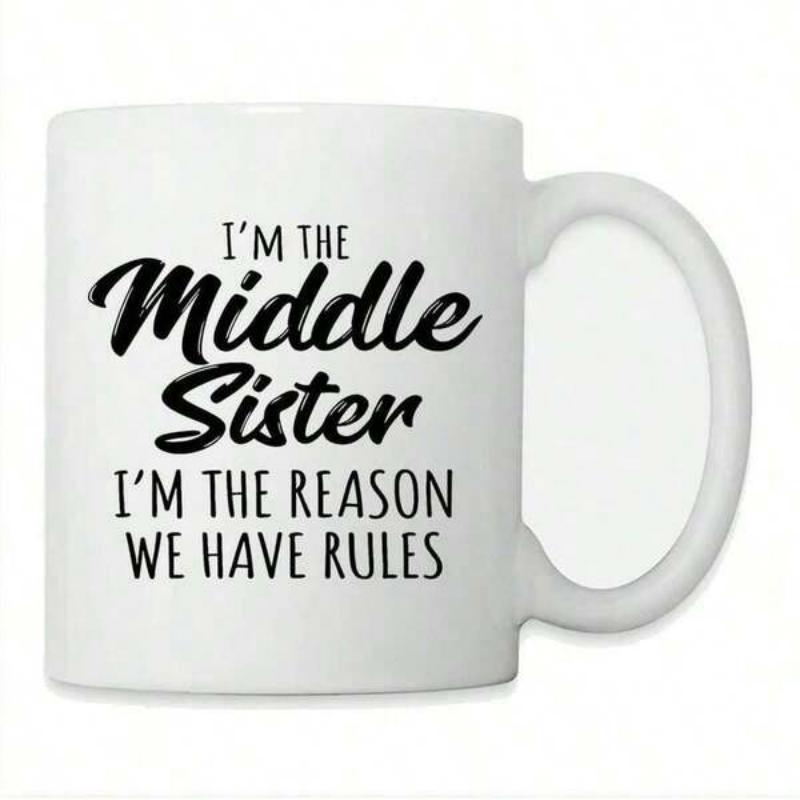 Tailorly White Ceramic 11 oz Mug - Im The Middle Sister Im The Reason We Have Rules Minimalist White Ceramic Vessel Featuring Bold Black Handwritten Calligraphy