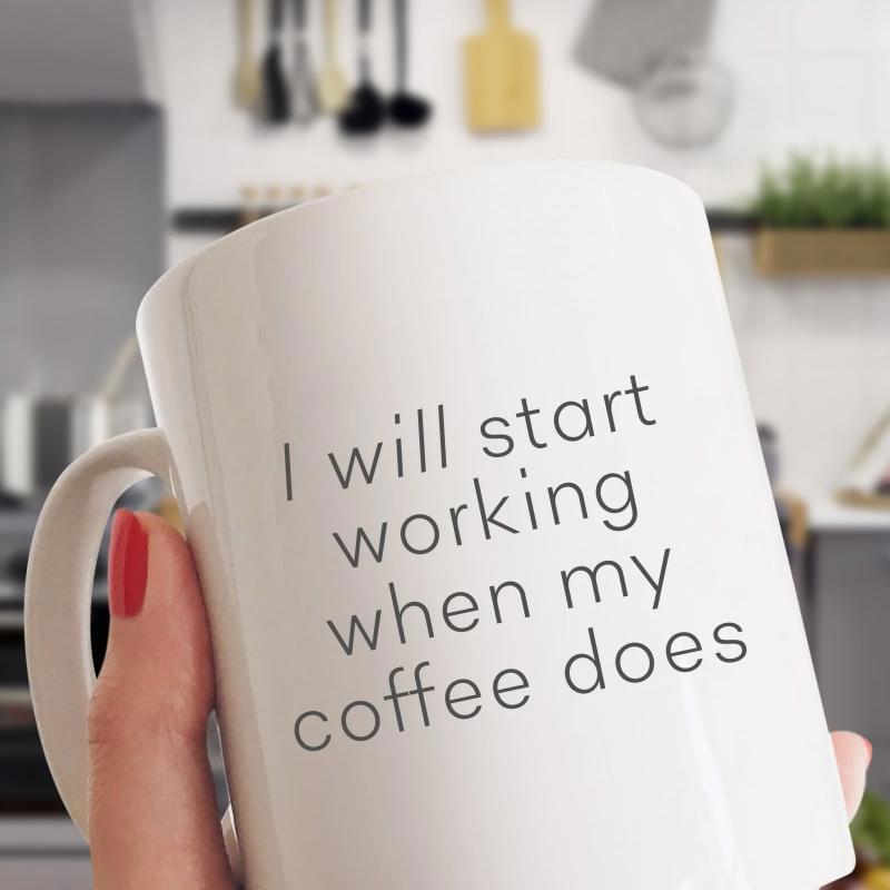 Tailorly White Ceramic 11 oz Mug - I Will Start Working When My Coffee Does Simple Minimalist White Ceramic Vessel Displayed In A Kitchen Background Mug