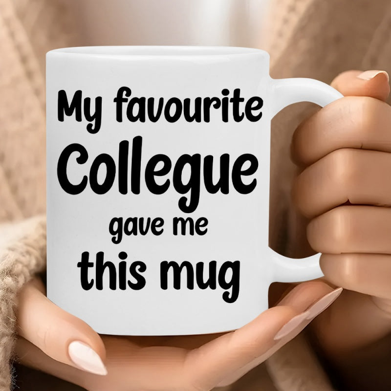 Tailorly White Ceramic 11 oz Mug - My Favourite Colleague Gave Me This Mug Minimalist With Simple Handle Mug