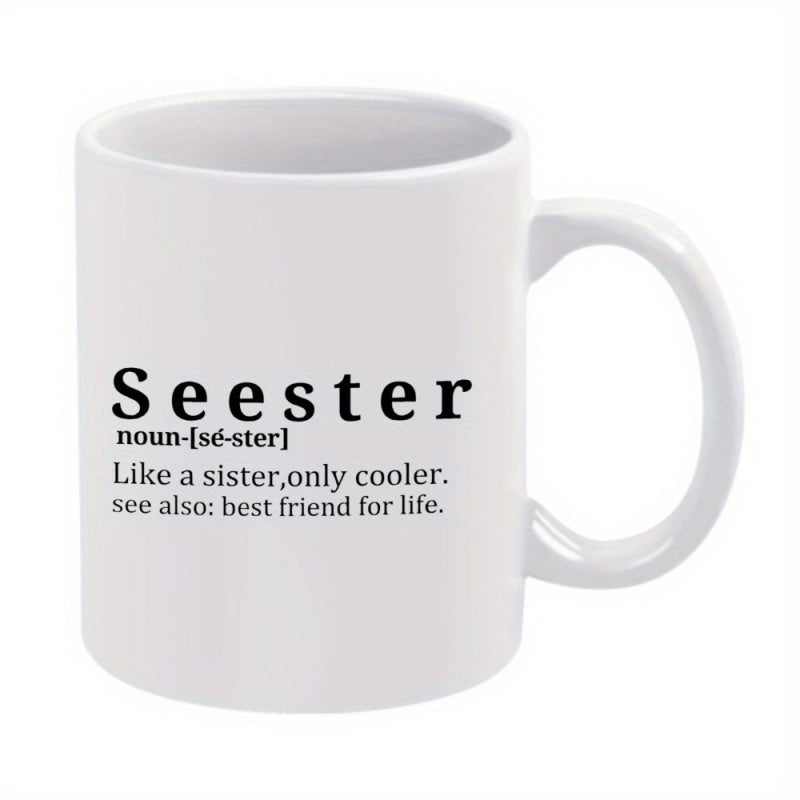 Tailorly White Ceramic 11 oz Mug - Seester Like A Sister Only Cooler See Also Best Friend For Life Minimalist Black Text Printed On A Smooth Glossy Mug