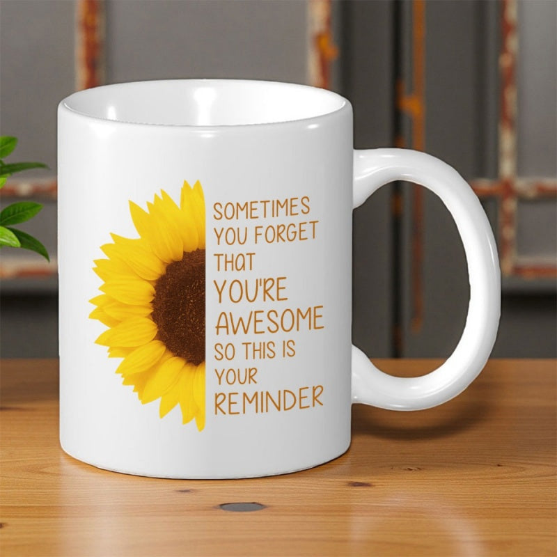 Tailorly White Ceramic 11 oz Mug - Sometimes You Forget That Youre Awesome So This Is Your Reminder Vibrant Yellow Petals Blooming Within A Bright Radiant Garden
