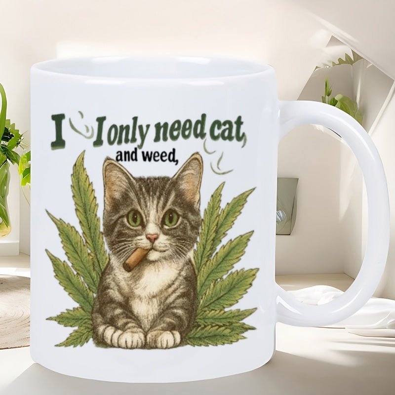 Tailorly White Ceramic 11 oz Mug - I Only Need Cat And Weed Sitting Tabby Kitten Smoking Cigar Surrounded By Green Marijuana Leaves Cat