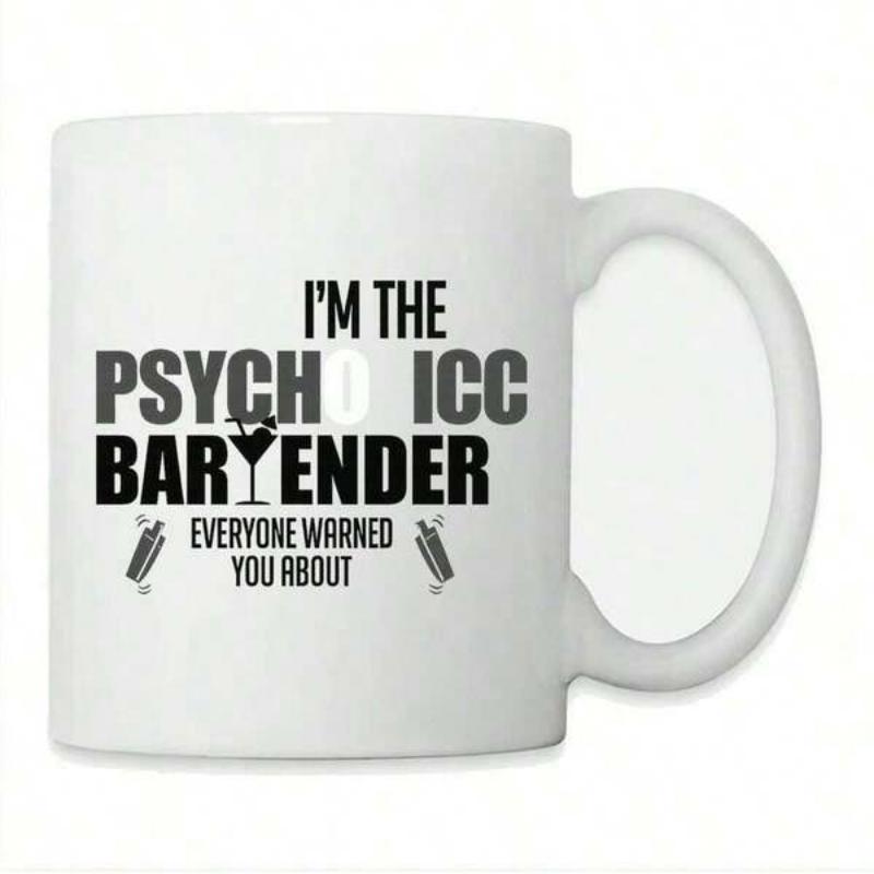 Tailorly White Ceramic 11 oz Mug - Im The Psychotic Bartender Everyone Warned You About Clean Minimalist Black Typography Featuring Dual Shakers And Glass
