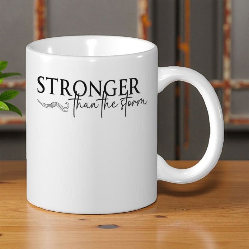 Tailorly White Ceramic 11 oz Mug - Stronger Than The Storm Bold Serif Typography Combined With Elegant Handwritten Script Art
