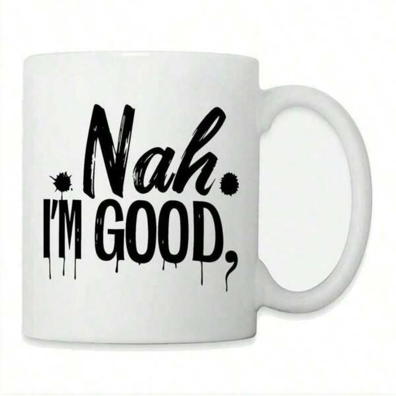 Tailorly White Ceramic 11 oz Mug - Nah I M Good Bold Black Ink Dripping Style With Artistic Splatter Effect Lettering