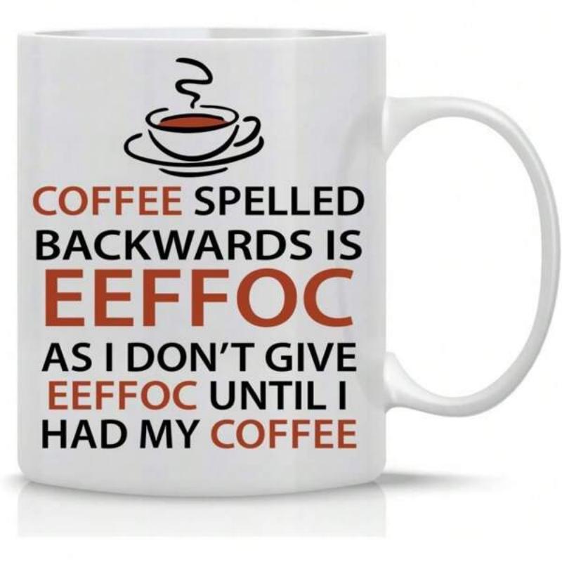 Tailorly White Ceramic 11 oz Mug - Coffee Spelled Backwards Is Eeffoc As I Dont Give Eeffoc Until I Had My Coffee Simple Line Art Of Steaming Hot Cup Resting On A