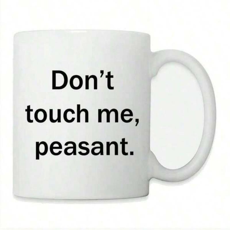 Tailorly White Ceramic 11 oz Mug - Dont Touch Me Peasant Minimalist Bold Black Typography Expressing A Sarcastic Witty Humorous Statement Slogan