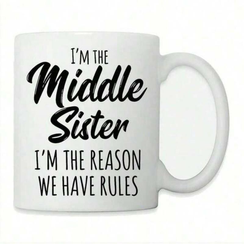 Tailorly White Ceramic 11 oz Mug - Im The Middle Sister Im The Reason We Have Rules Minimalist Bold Black Script Typography For Humorous Family Gift Design Sister