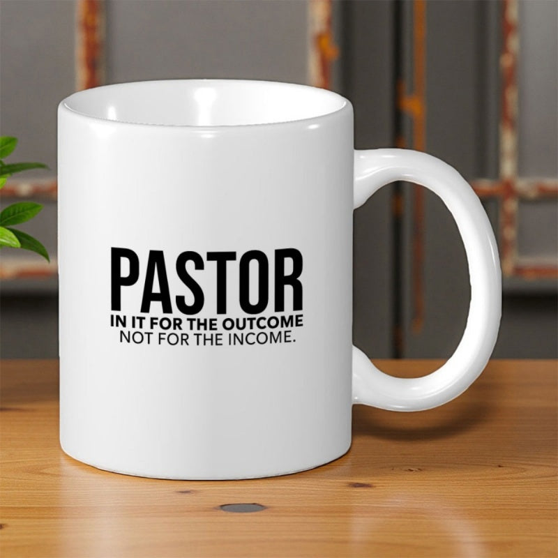 Tailorly White Ceramic 11 oz Mug - Pastor In It For The Outcome Not For The Income Clean Minimalist White Ceramic Coffee Cup Resting On Smooth Wood Mug