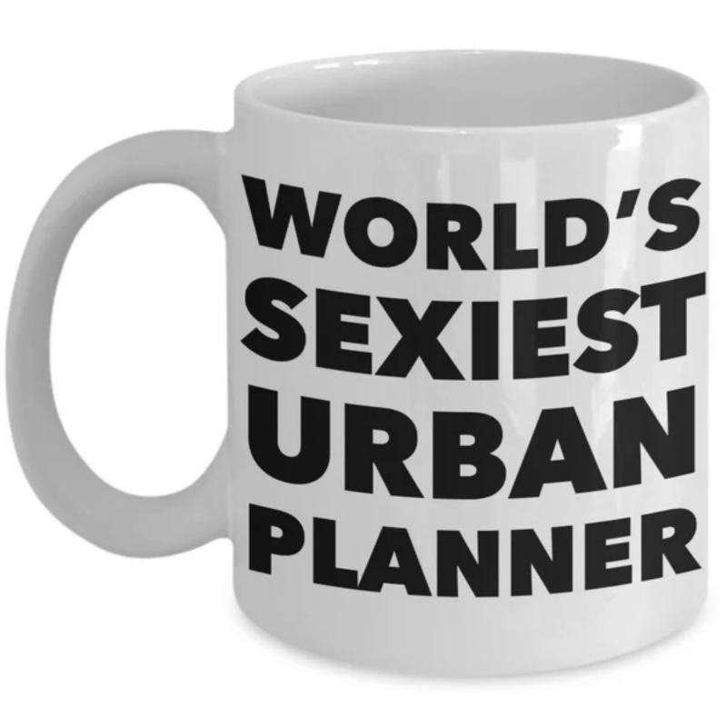 Tailorly White Ceramic 11 oz Mug - Worlds Sexiest Urban Planner Simple Minimalist White Ceramic With Bold Black Typography Professional Decorative Mug