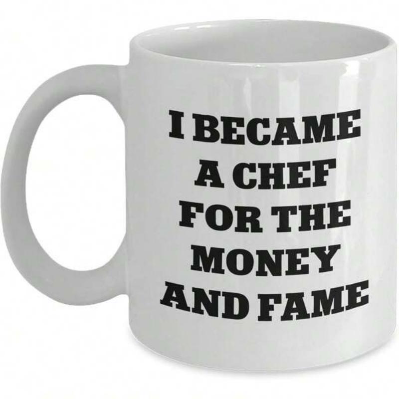 Tailorly White Ceramic 11 oz Mug - I Became A Chef For The Money And Fame Minimalist Professional Culinary Humor Printed On High Quality Polished Surface Mug