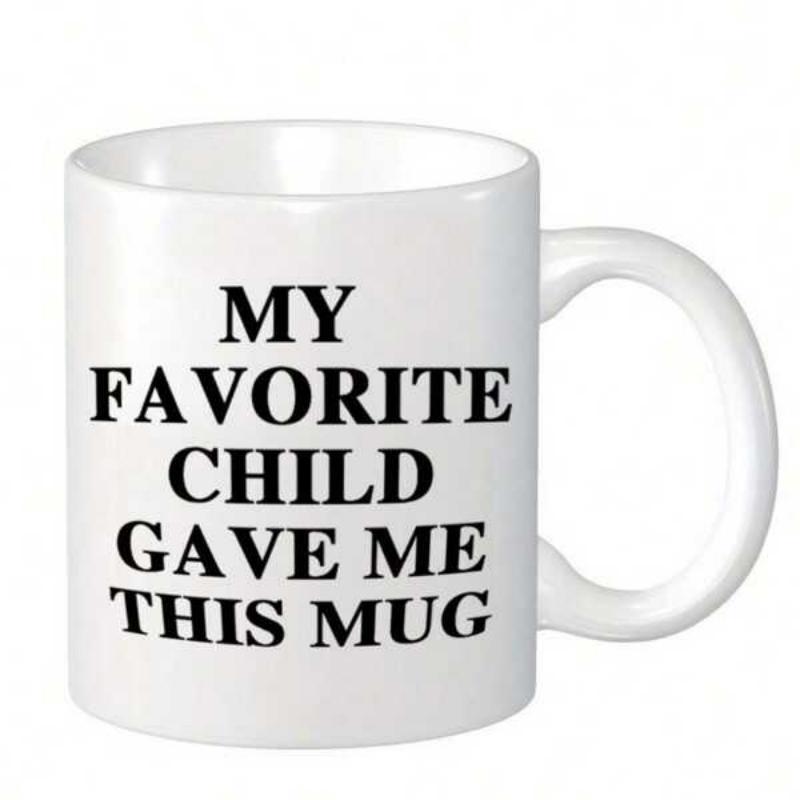 Tailorly White Ceramic 11 oz Mug - My Favorite Child Gave Me This Mug Simple Ceramic Kitchenware Featuring Bold Black Script Printed On Plain