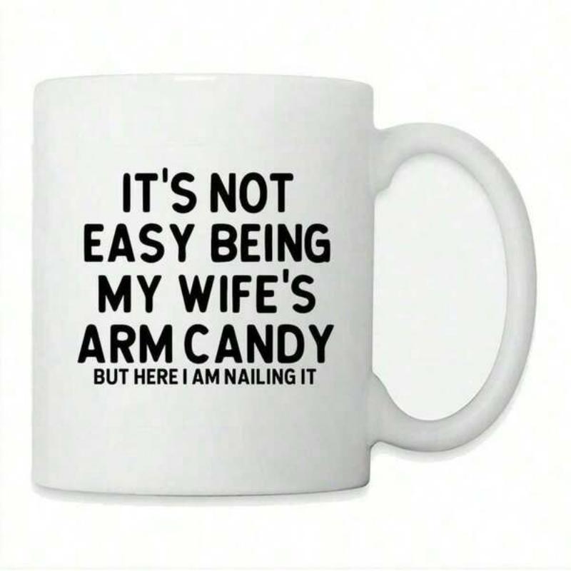 Tailorly White Ceramic 11 oz Mug - Its Not Easy Being My Wifes Arm Candy But Here I Am Nailing It Minimalist Bold Typography Printed On A Smooth Glossy