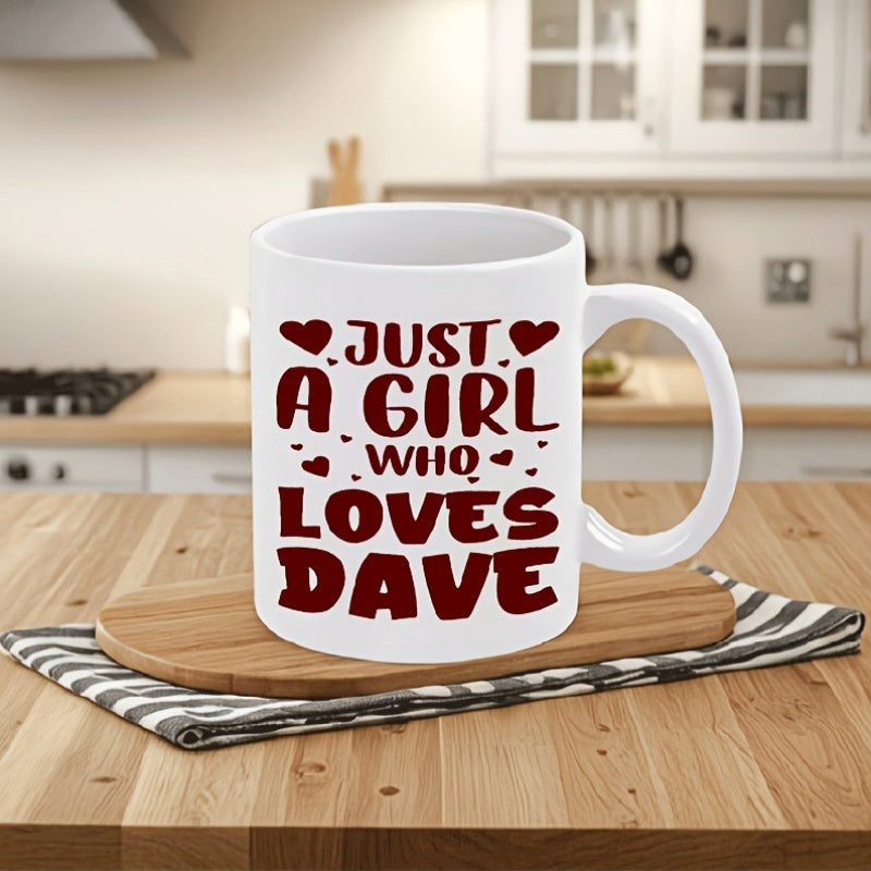 Tailorly White Ceramic 11 oz Mug - Just A Girl Who Loves Dave Red Bold Typography Accented By Tiny Delicate Hearts Mug