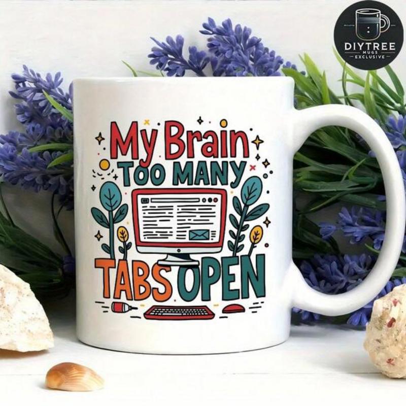 Tailorly White Ceramic 11 oz Mug - My Brain Too Many Tabs Open Modern Digital Screen Showing Browser Tabs Surrounded By Colorful Leaves And Stars Computer