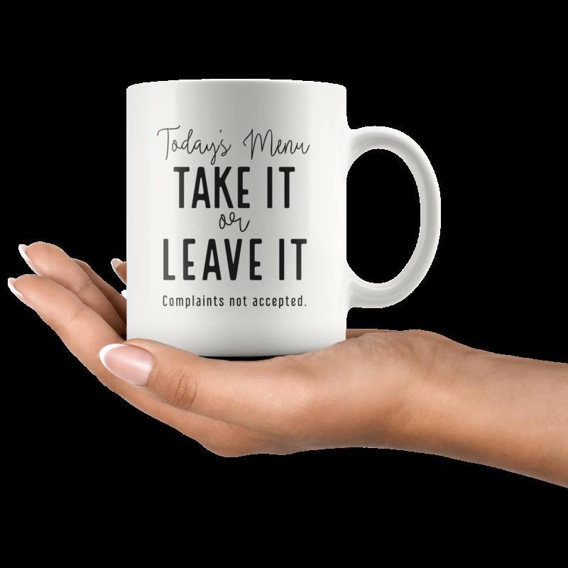 Tailorly White Ceramic 11 oz Mug - Todays Menu Take It Or Leave It Complaints Not Accepted Minimalist White Ceramic Container With Elegant Typography And Balanced