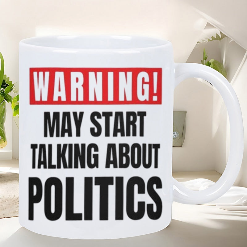 Tailorly White Ceramic 11 oz Mug - Warning May Start Talking About Politics Solid White Ceramic Vessel Featuring Bold Red And Black Text Graphics Mug