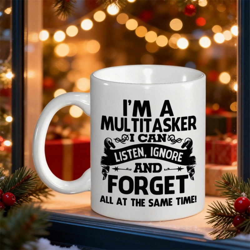 Tailorly White Ceramic 11 oz Mug - I Am A Multitasker I Can Listen Ignore And Forget All At The Same Time Humorous Typographic Design With Decorative Banners And