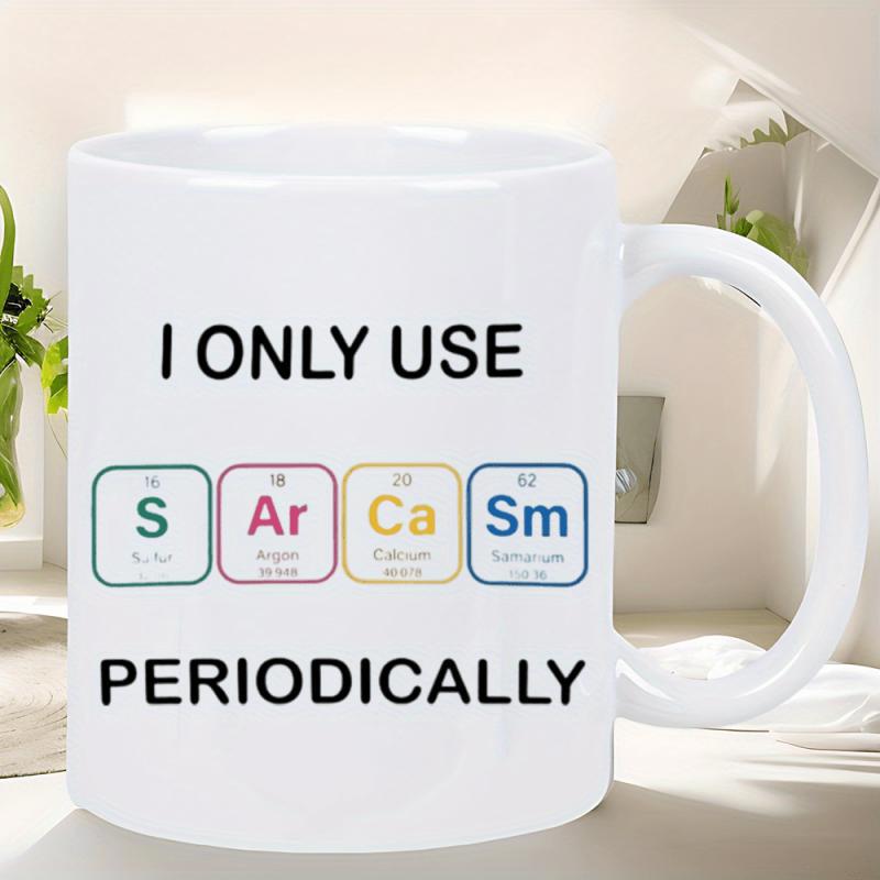 Tailorly White Ceramic 11 oz Mug - I Only Use Sarcasm Periodically Scientific Periodic Table Elements Arranged In Colorful Square Grid Pattern Design