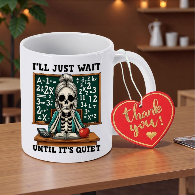 Tailorly White Ceramic 11 oz Mug - I'll Just Wait Until It's Quiet Skeletal Female Teacher Sitting At Desk Before Chalkboard Featuring Math Equations Skeleton