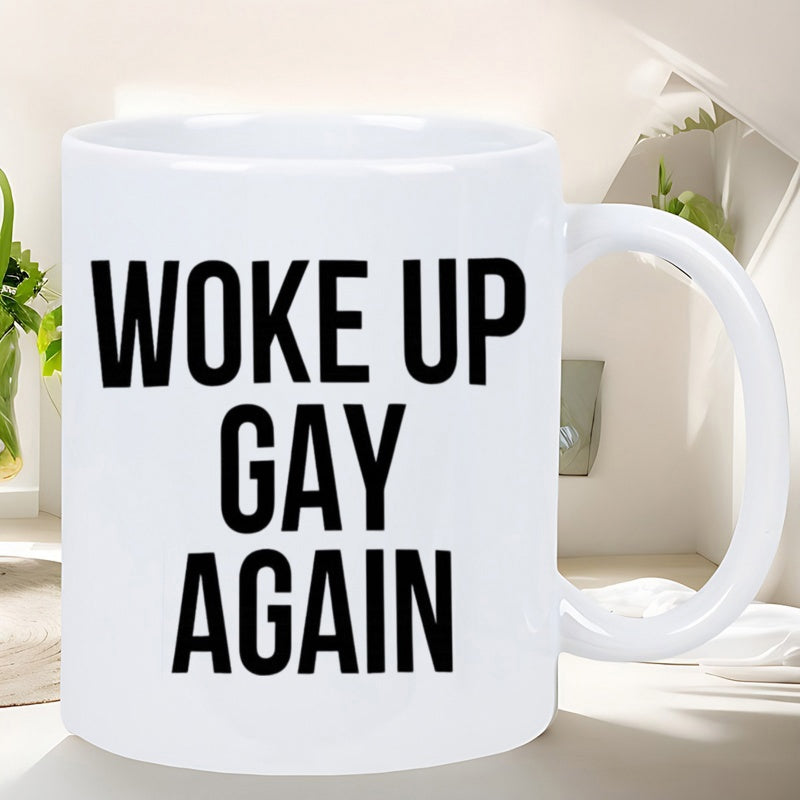 Tailorly White Ceramic 11 oz Mug - Woke Up Gay Again Minimalist White Ceramic Vessel With Bold Black Typography Centered On Surface Mug