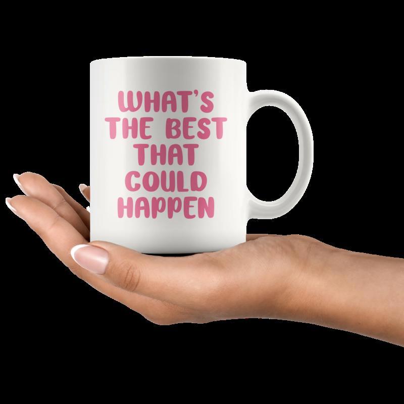 Tailorly White Ceramic 11 oz Mug - Whats The Best That Could Happen Minimalist White Ceramic Vessel With Motivational Pink Block Lettering Quote Mug