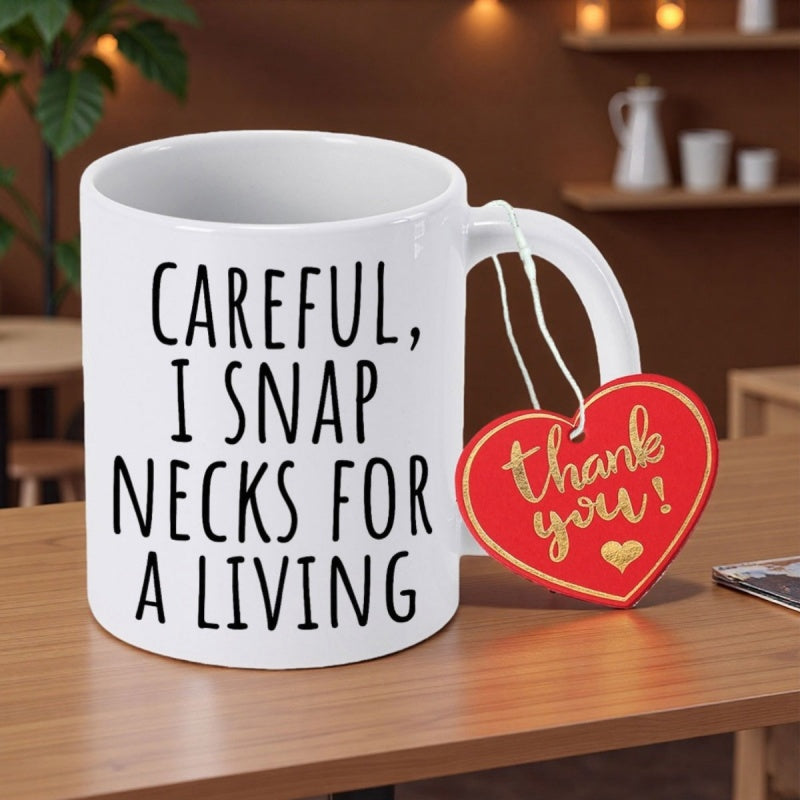 Tailorly White Ceramic 11 oz Mug - Careful I Snap Necks For A Living Simple Bold Minimalist Typography Centered On White Surface Mug