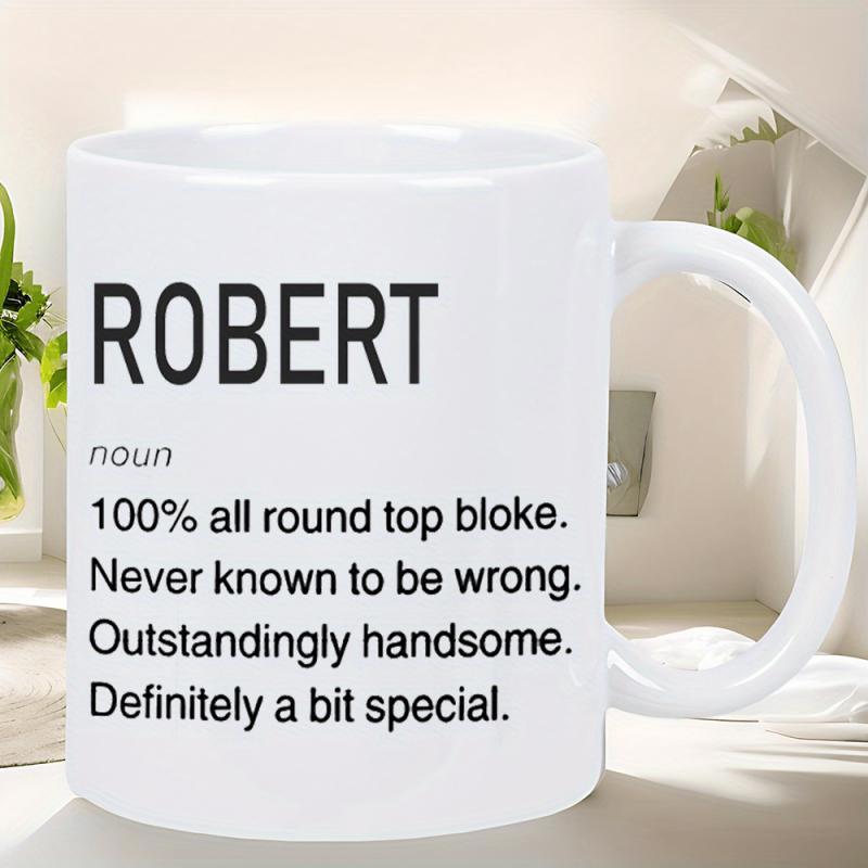 Tailorly White Ceramic 11 oz Mug - Robert Noun All Round Top Bloke Never Known To Be Wrong Outstandingly Handsome Definitely A Bit Special Minimalist Featuring