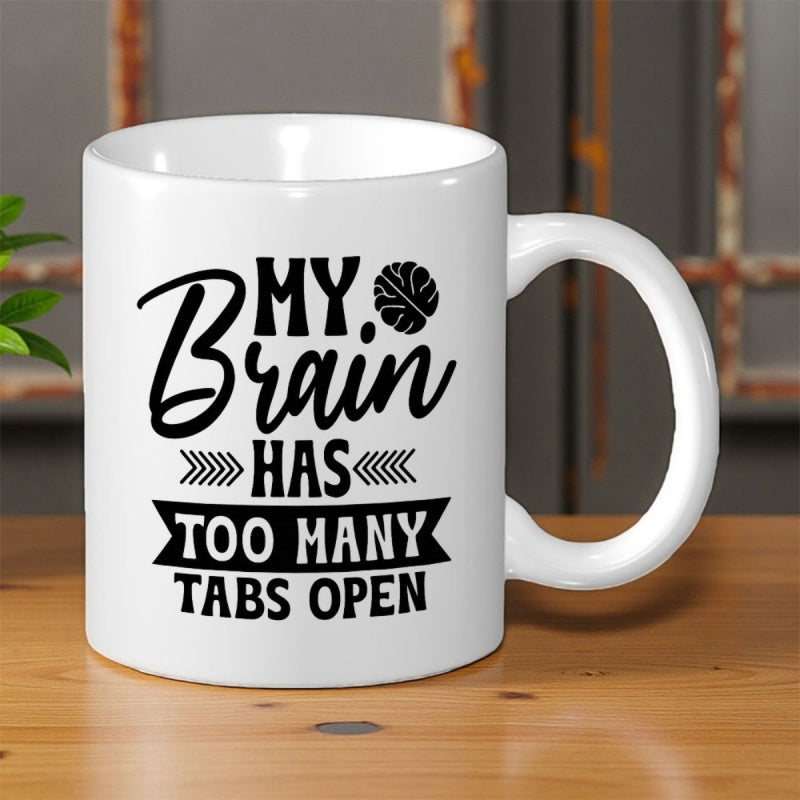 Tailorly White Ceramic 11 oz Mug - My Brain Has Too Many Tabs Open Minimalist Black Ink Typography With Decorative Banners And Stylized Arrows Brain