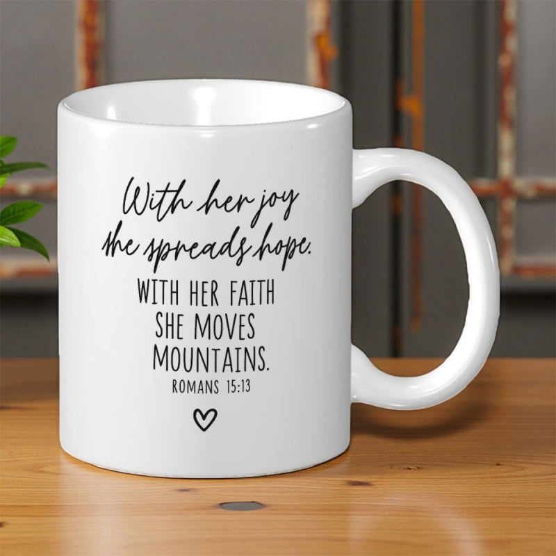 Tailorly White Ceramic 11 oz Mug - With Her Joy She Spreads Hope With Her Faith She Moves Mountains Romans 15 13 Minimalist Black Ink Heart Symbol Centered Below