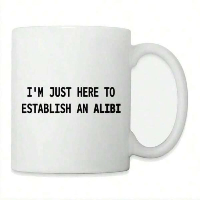 Tailorly White Ceramic 11 oz Mug - Im Just Here To Establish An Alibi Simple Minimalist Bold Black Text Printed On Ceramic Mug