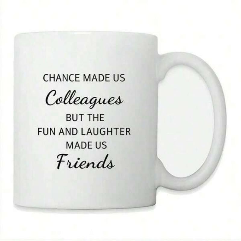 Tailorly White Ceramic 11 oz Mug - Chance Made Us Colleagues But The Fun And Laughter Made Us Friends Clean White Ceramic Drinking Vessel With Smooth Glaze Finish