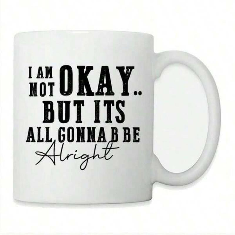 Tailorly White Ceramic 11 oz Mug - I Am Not Okay But Its All Gonna B Be Alright Simple Featuring Meaningful Bold Typography Minimalist Home Mug